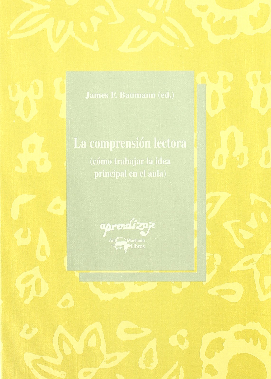 Comprensión lectora : cómo trabajar la idea principal en el aula (Aprendizaje, Band 60) Books