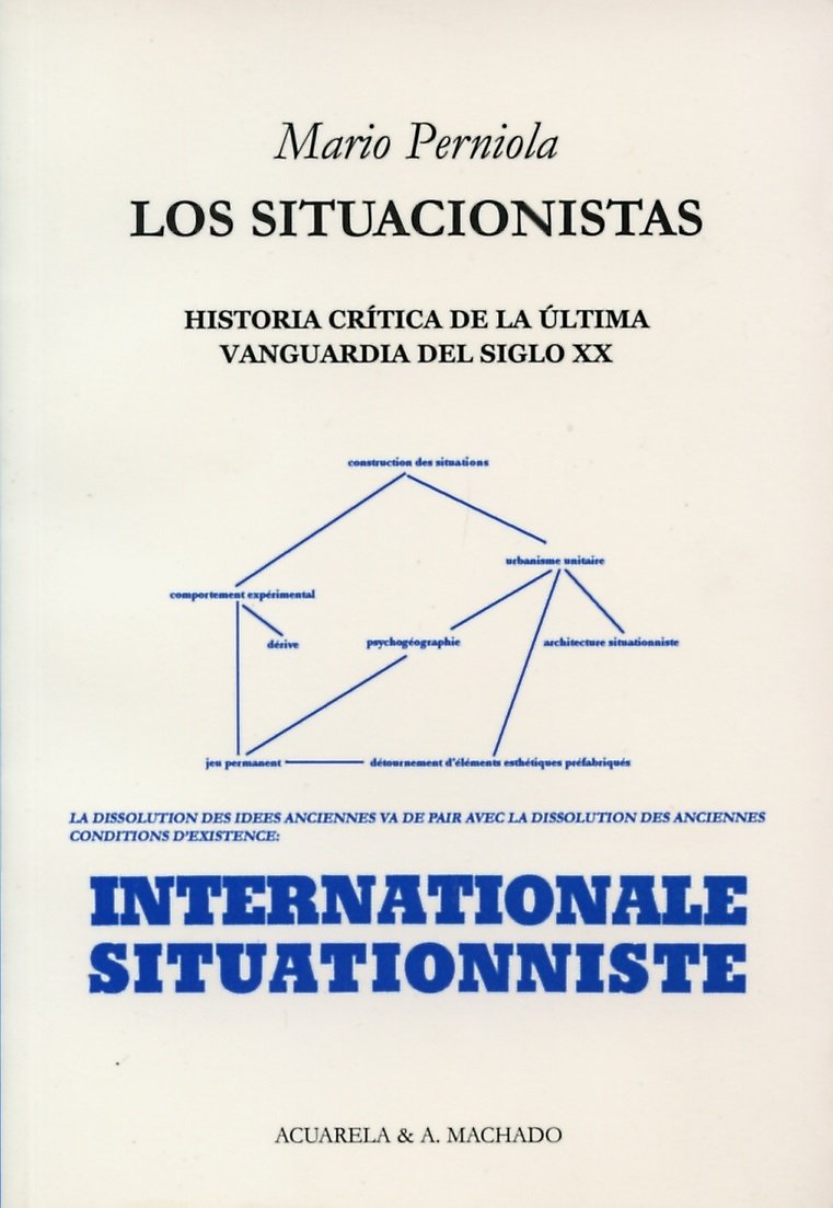 Los situacionistas : historia crítica de la última vanguardia del siglo XX book