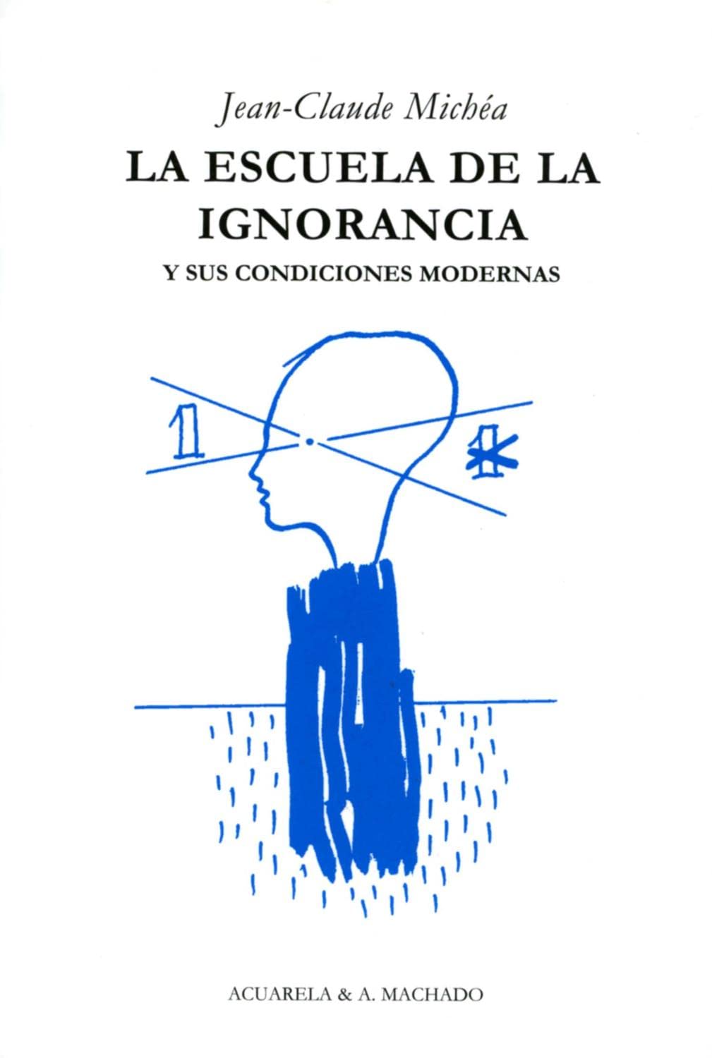 La escuela de la ignorancia: Y sus condiciones modernas book