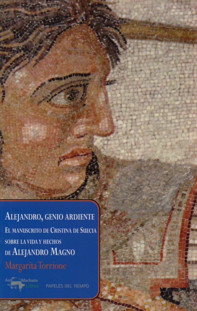 Alejandro, genio ardiente: El manuscrito de Cristina de Suecia sobre la vida y hechos de Alejandro Magno book