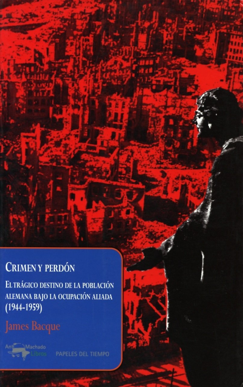 Crimen y perdón: El trágico destino de la población alemana bajo la ocupación aliada (1944-1959) book