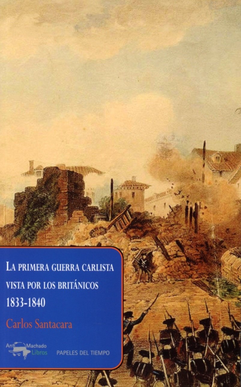 La primera guerra carlista vista por los británicos, 1833-1840 (Papeles del tiempo, Band 30) Social Sciences