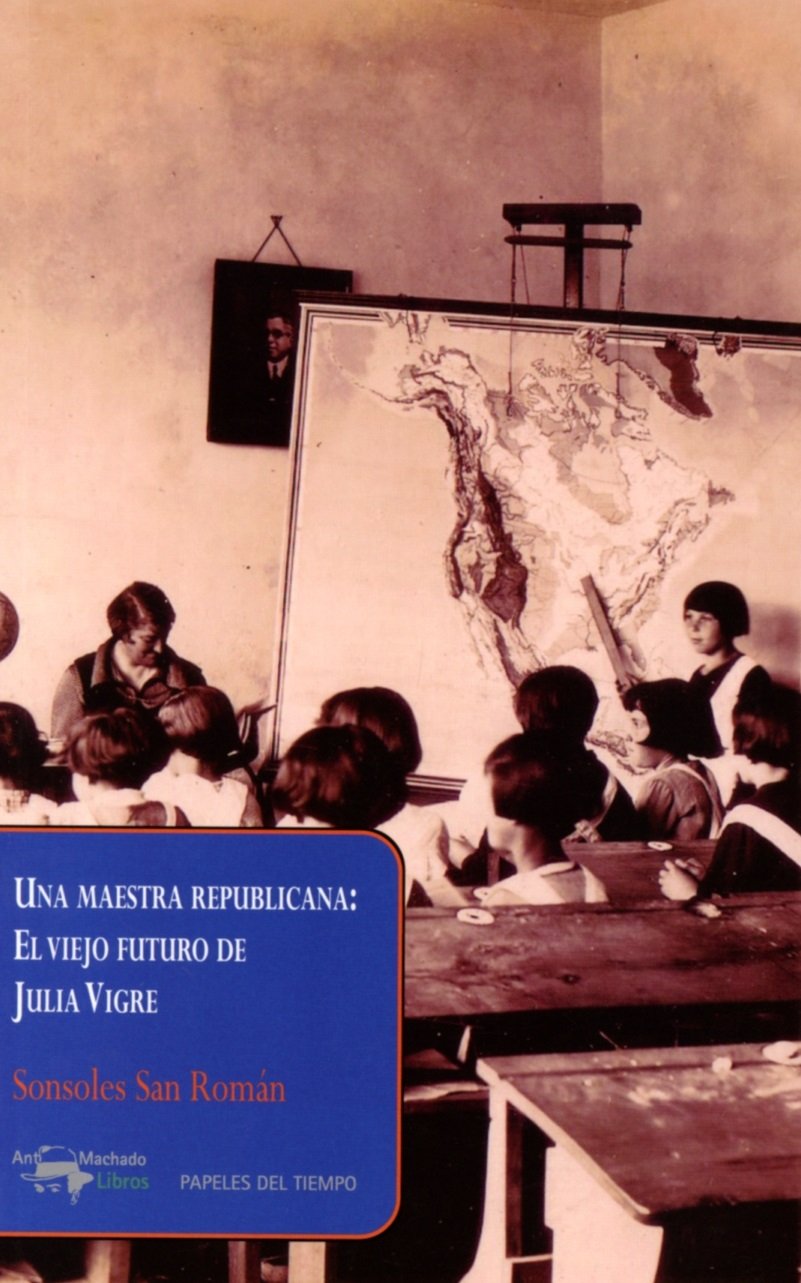 Una maestra republicana. El viejo futuro de Julia Vigre Social Sciences