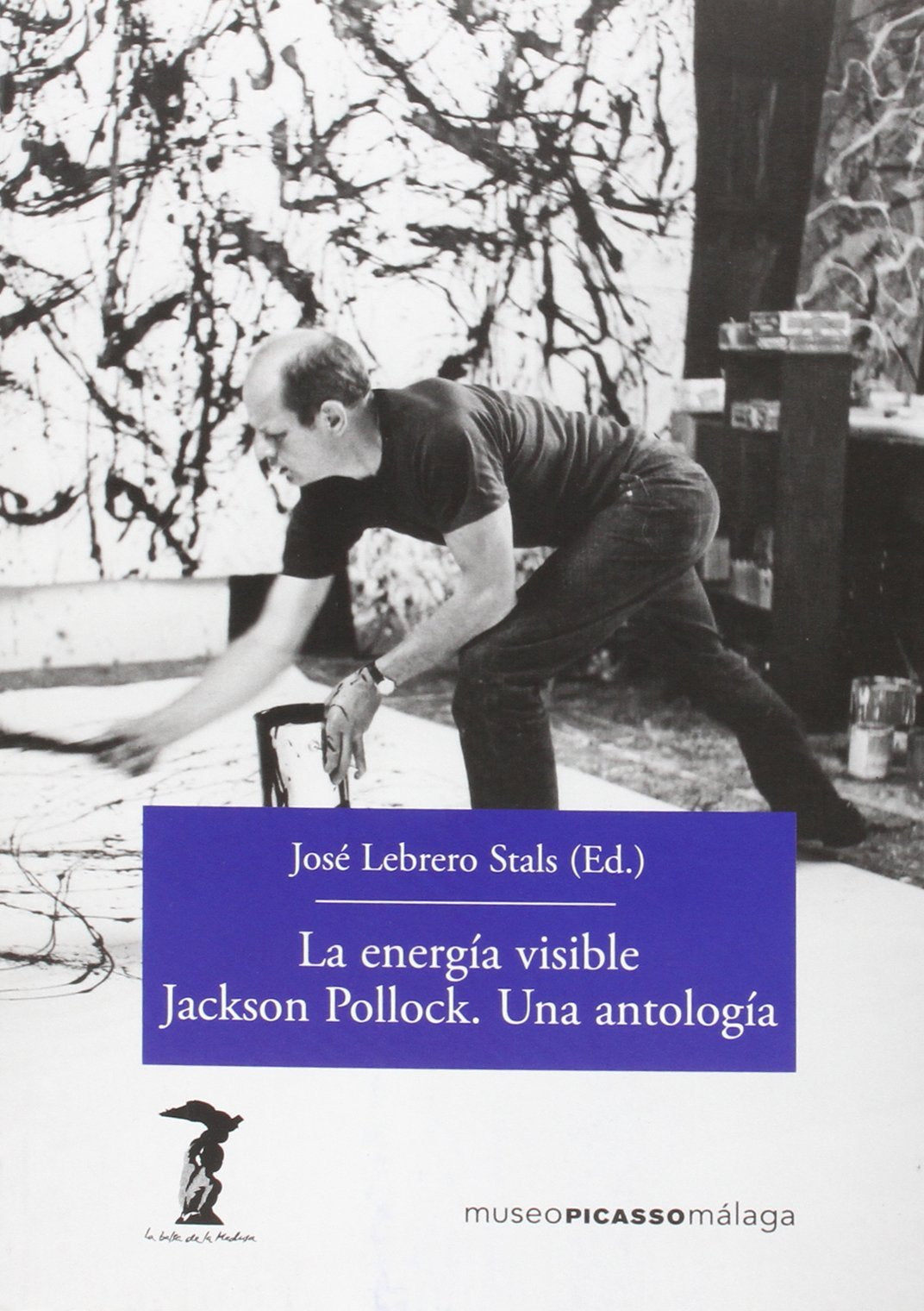 La energía visible. Jackson Pollock. Una antología (La balsa de la Medusa, Band 207) Film, Art & Culture