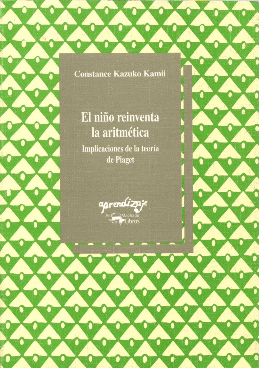 El niño reinventa la aritmética : implicaciones de la teoría de Piaget (Aprendizaje, Band 29) Learning & Reference