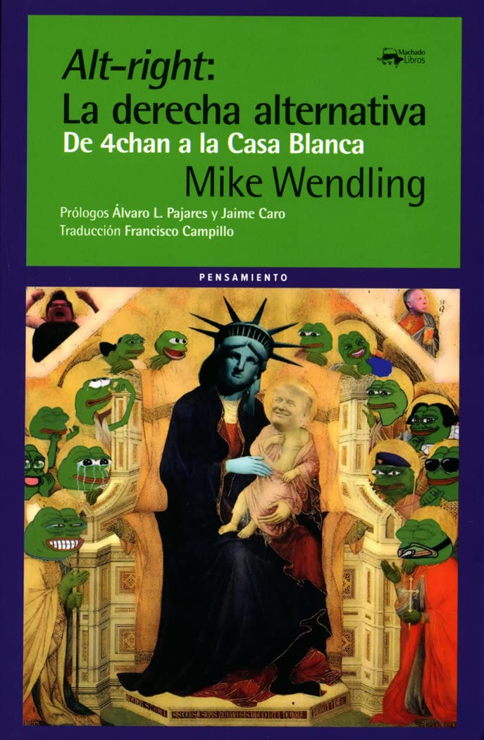 Alt-right: La derecha alternativa: De 4chan a la Casa Blanca (A. Machado Libros, Band 70) Social Sciences