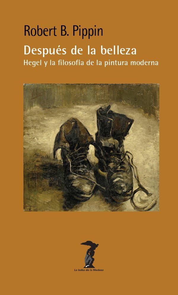 Después de la belleza: Hegel y la filosofía de la pintura moderna (La balsa de la medusa, Band 239) Film, Art & Culture