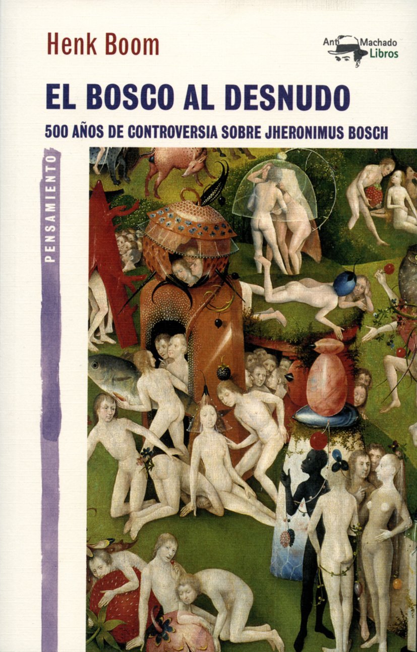 El Bosco al desnudo : 500 años de controversia sobre Jheronimus Bosch Non-fiction