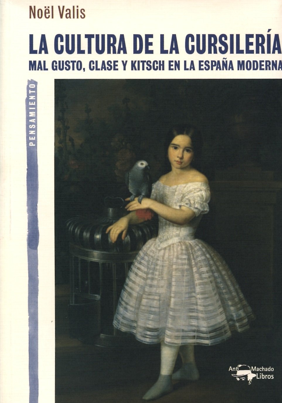 La cultura de la cursilería : mal gusto, clase y kitsch en la España moderna (A. Machado Libros, Band 16) Politics & History