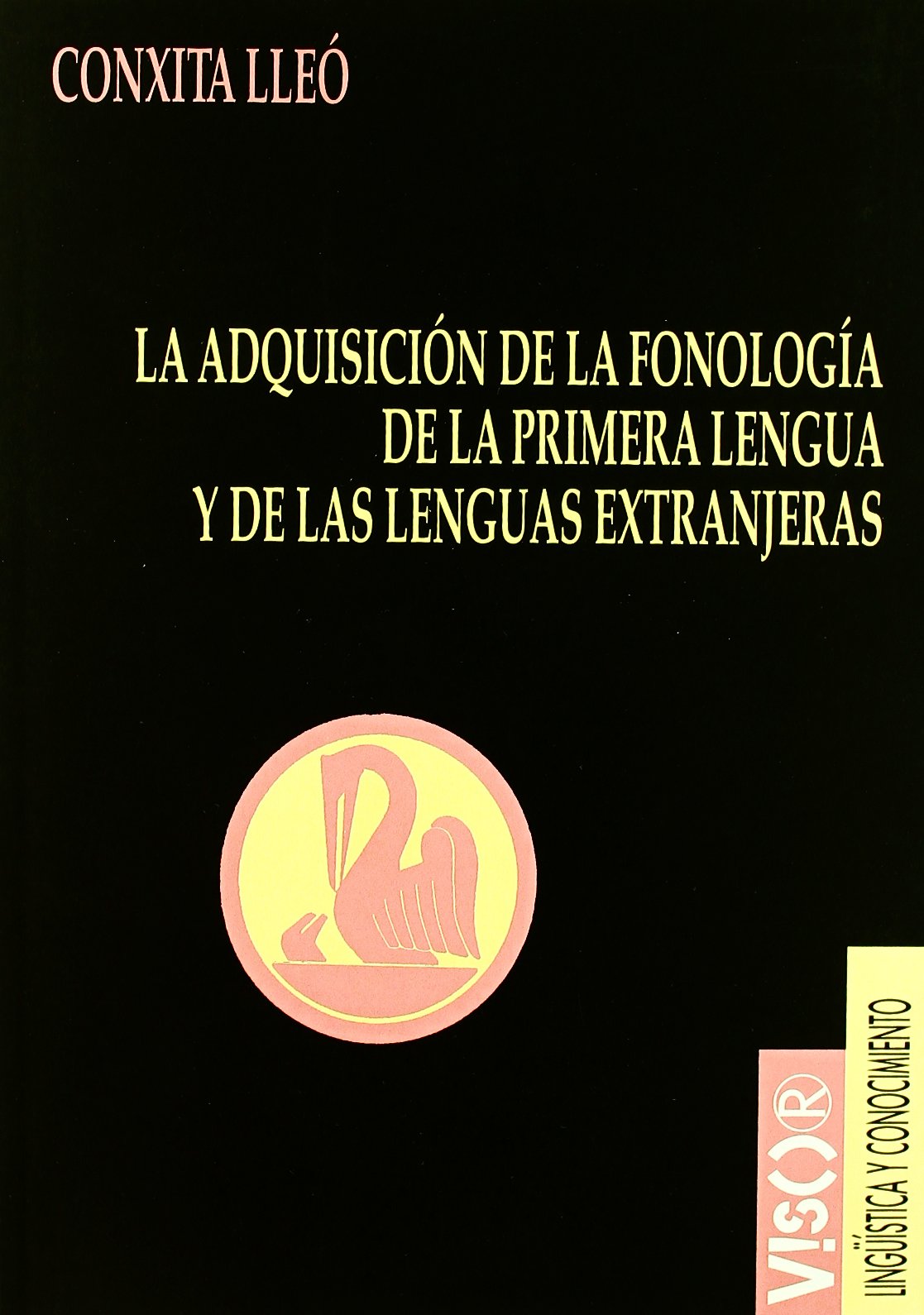 La adquisición de la fonología de la primera lengua y de las lenguas extranjeras: Modelos teóricos y métodos lingüísticos de análisis (Lingüística y conocimiento, Band 23) Social Sciences