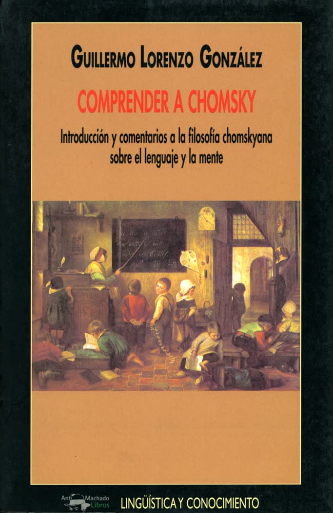 Comprender a Chomsky: Introducción y comentarios a la filosofía chomskyana sobre el lenguaje y la mente (Lingüística y conocimiento, Band 33) Philosophy
