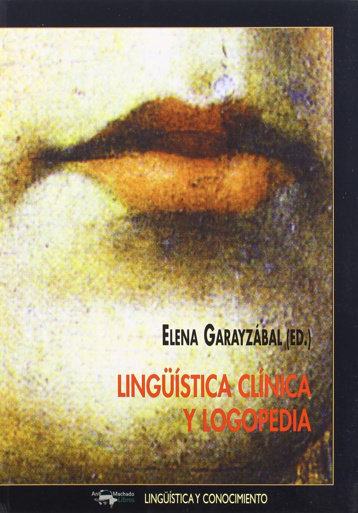 Lingüística clínica y logopedia (Lingüística y conocimiento, Band 40) Books