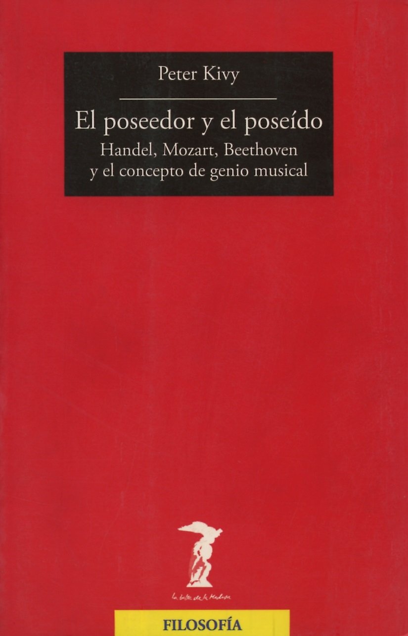 El poseedor y el poseído : Handel, Mozart, Beethoven y el concepto del genio musical (La balsa de la Medusa, Band 181) Social Sciences