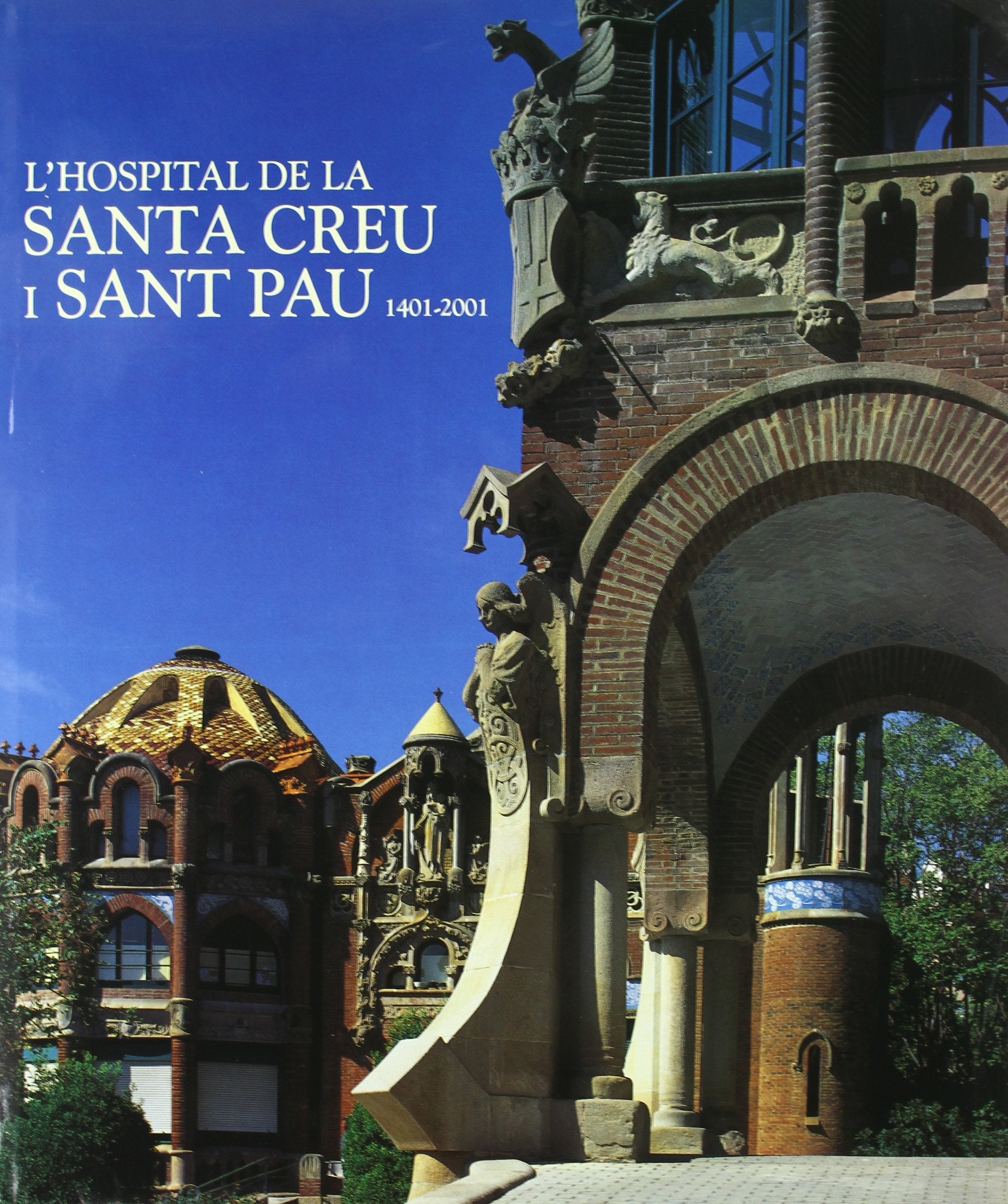 HOSPITAL DE LA SANTA CREU Y SANT PAU 1401-2001 book