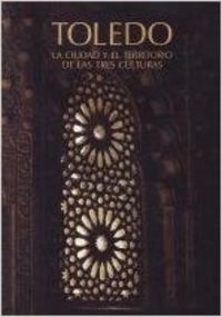 Toledo, la ciudad y el territorio de las tres culturas (fotografias) book