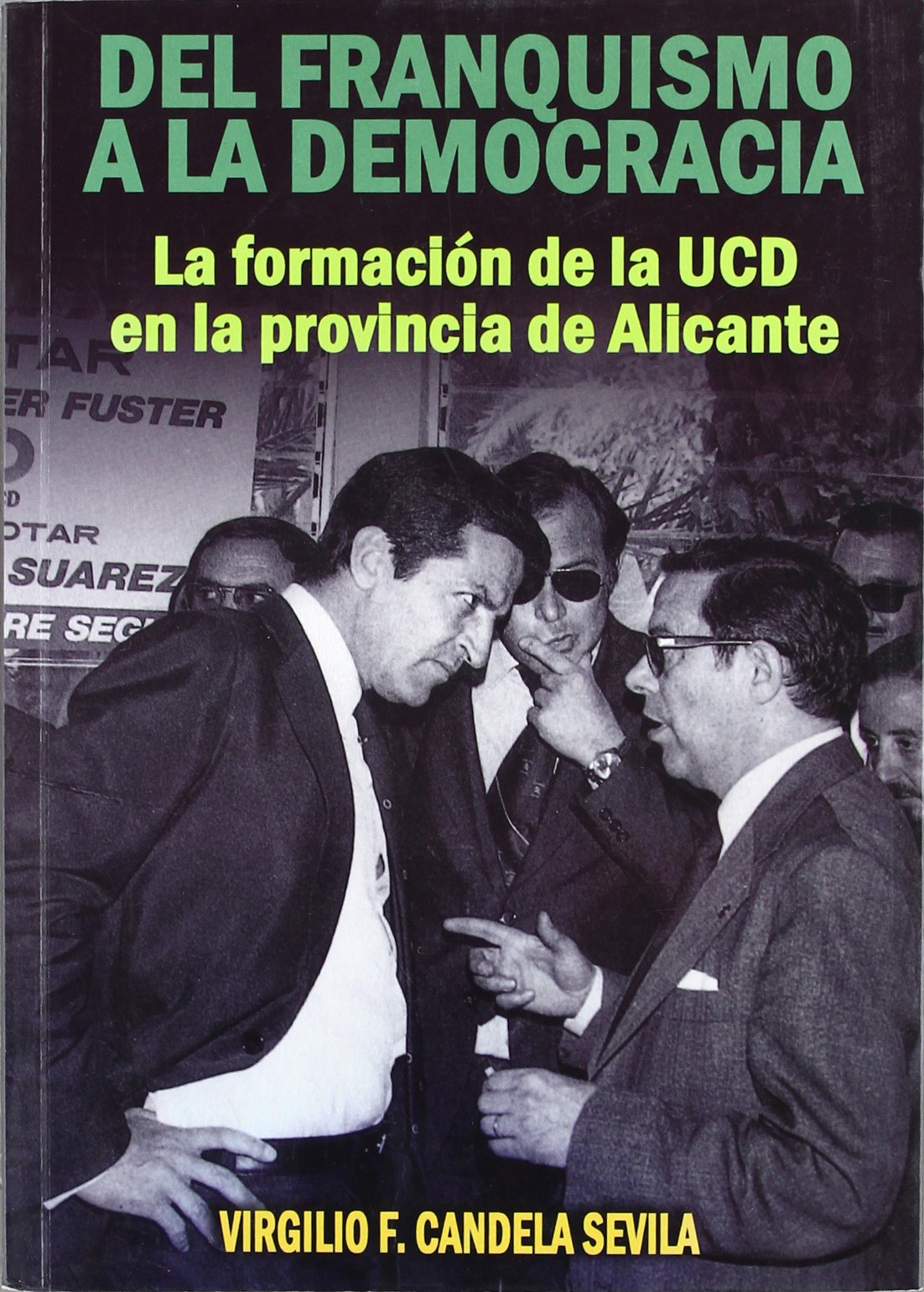 DEL FRANQUISMO A LA DEMOCRACIA. La formación de la UCD en la provincia de Alicante Books