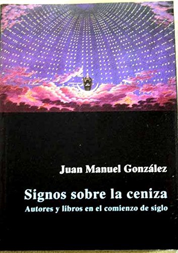 Signos sobre la ceniza. autores y libros en el comienzo de siglo book