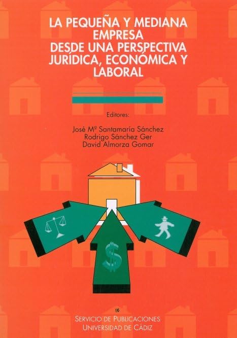 Pequeña y mediana empresa desde una perspectiva jurídica, económica y laboral, la Books
