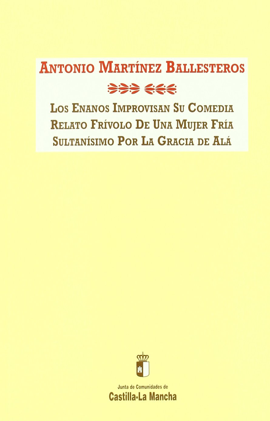 Los enanos improvisan su comedia /relato frivolo de una mujer fria /sultanismo por la Gracia de ala book