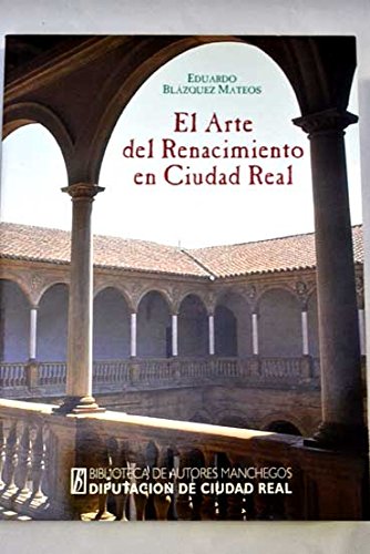 El arte del Renacimiento en la provincia de Ciudad Real Books