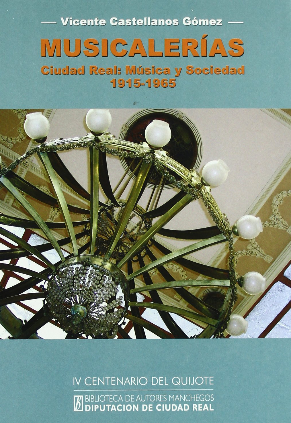Musicalerias. ciudad real: musica y sociedad (1915-1965) book