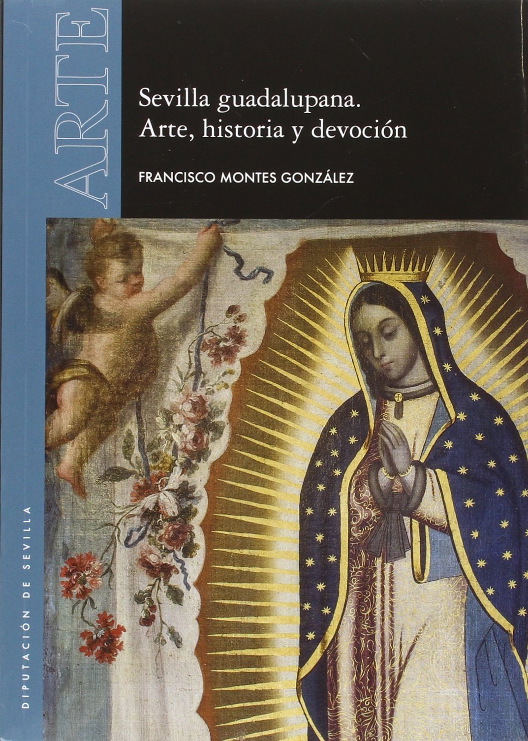Sevilla guadalupana : arte, historia y devoción Film, Art & Culture
