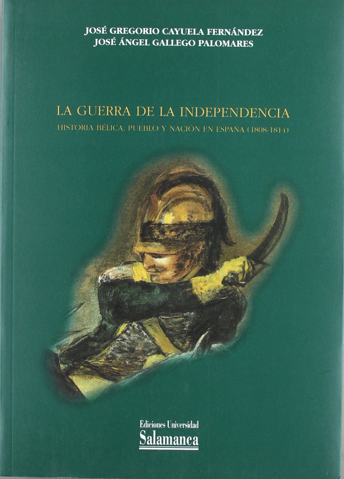 La Guerra de la Independencia : historia bélica, pueblo y nación en España (1809-1814): Historia Belica, Pueblo y Nacion En Espana, 1808-1814 (Aquilafuente, Band 122) Education & Training