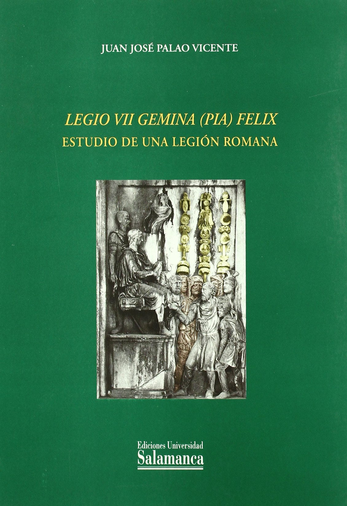 Legio VII Gemina (Pia) Felix : estudio de una legión romana: Estudio de Una Legion Romana Social Sciences