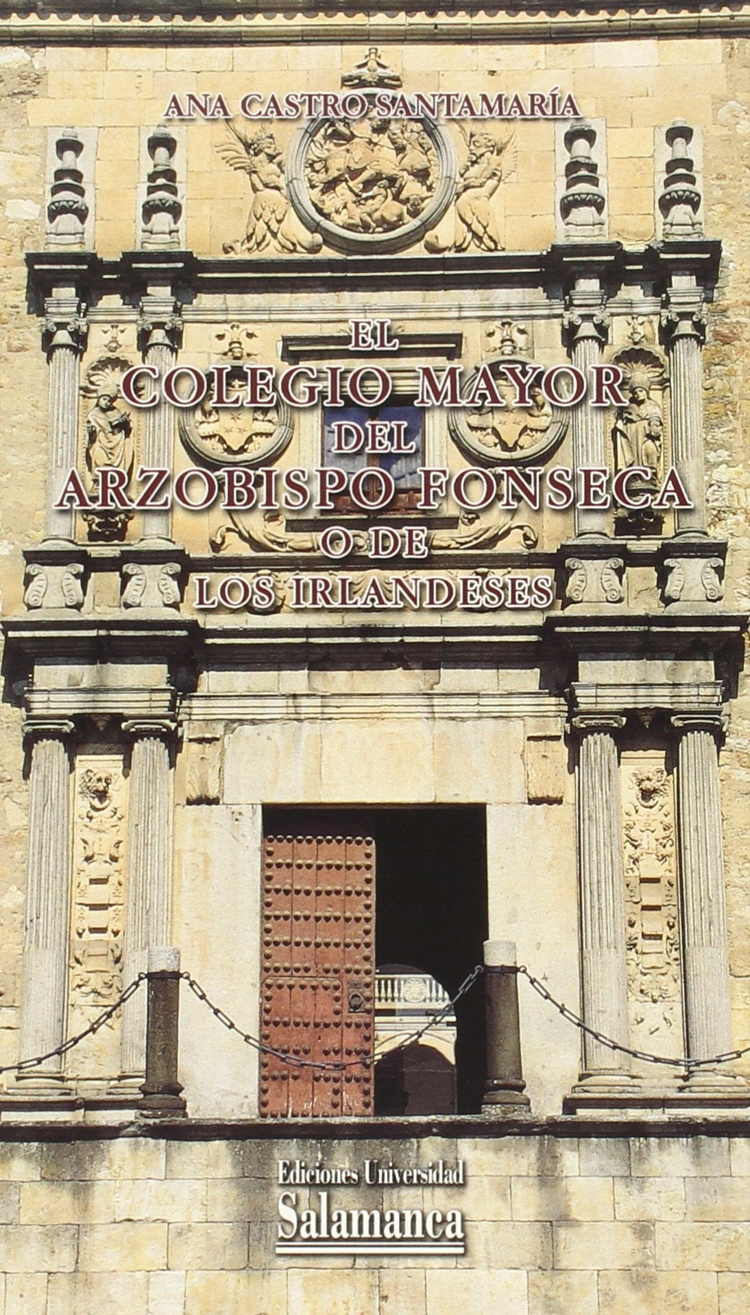 El Colegio Mayor del Arzobispo Fonseca o de los Irlandeses book