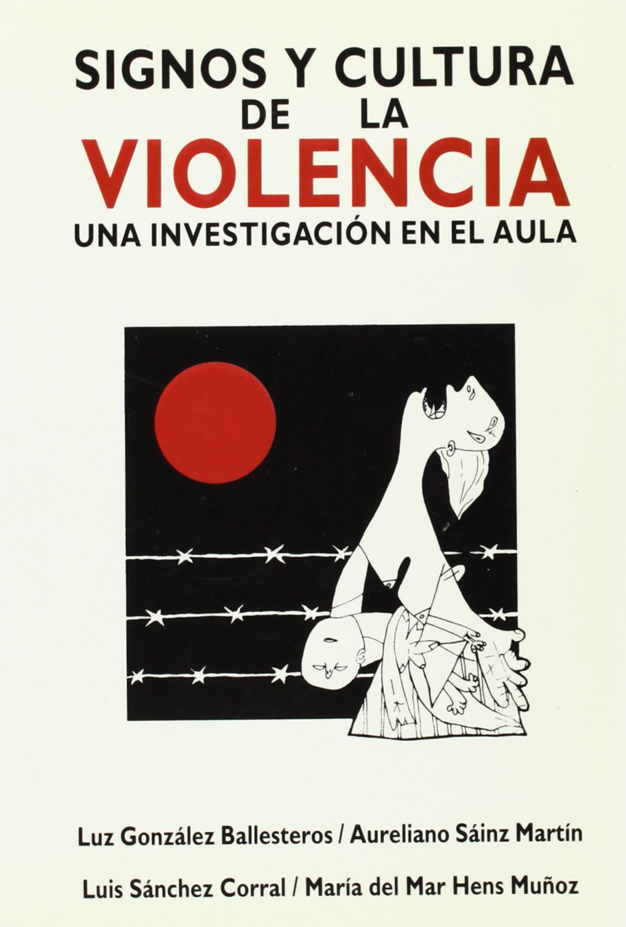 Signos y Cultura de La Violencia: Una Investigacion En El Aula (Serie Monografias, Band 38) Books