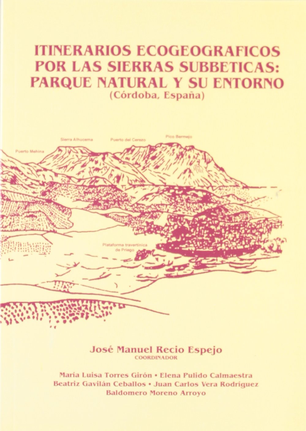 Itinerarios Ecogeograficos Por Las Sierras Subbeticas: Parque Natural y Su Entorno (Cordoba, Espana) (Monografias / Servicio de Publicaciones, Universidad de Cord, Band 241) Mathematics