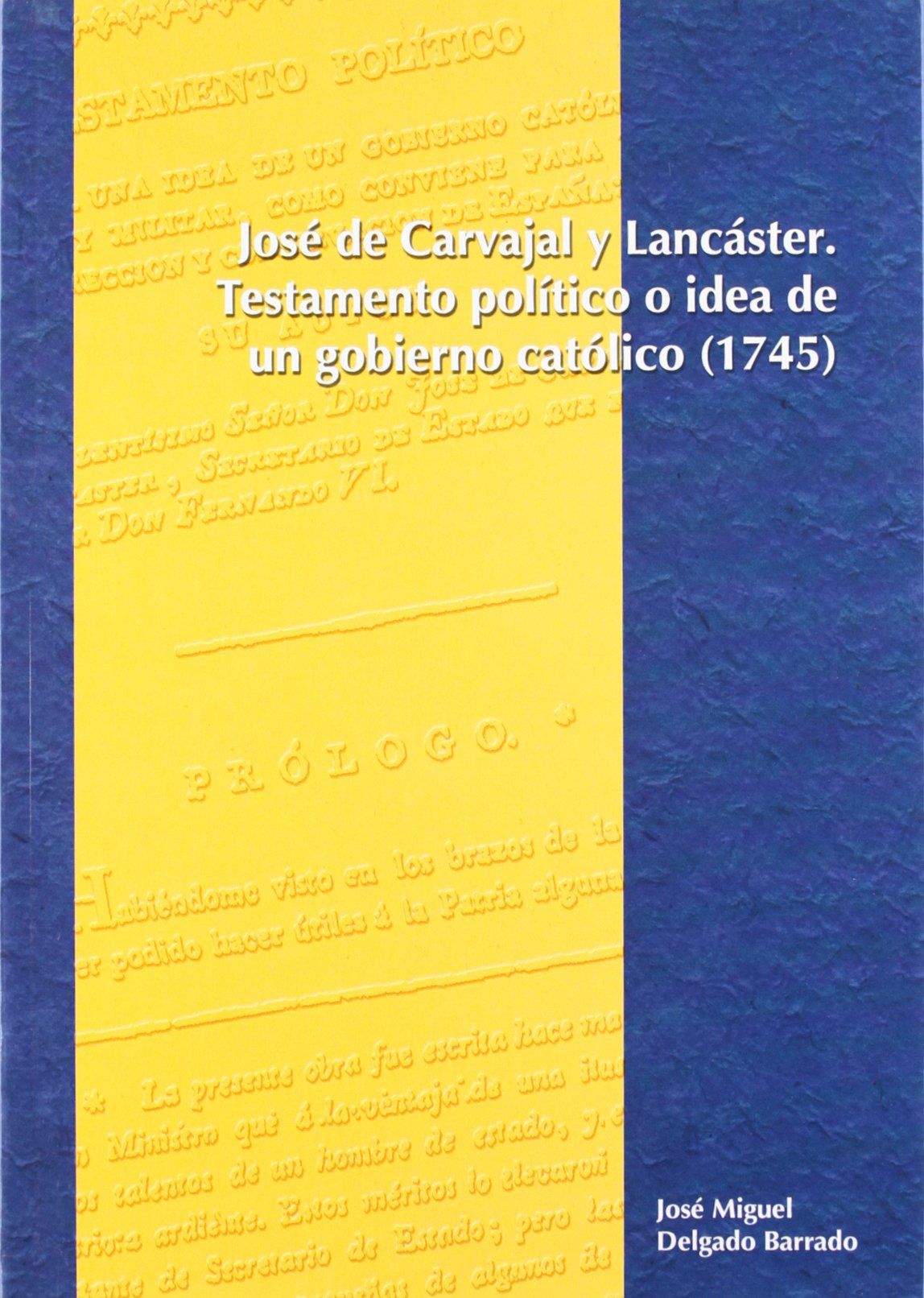 José de Carvajal y Lancáster. Testamento político o idea de un gobierno católico (1745): Testamento Politico O Idea de Un Gobierno Catolico (1745) Politics & History