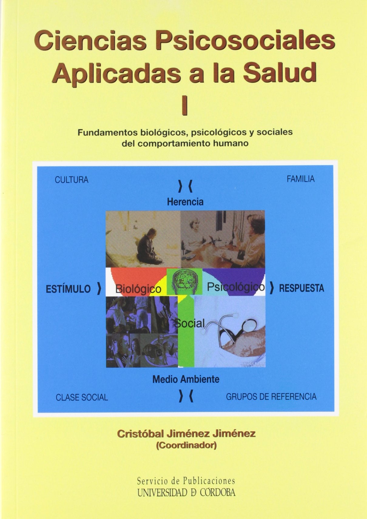 Ciencias Psicosociales Aplicadas a la Salud I. Fundamentos biológicos, psicológicos y sociales del comportamiento humano book