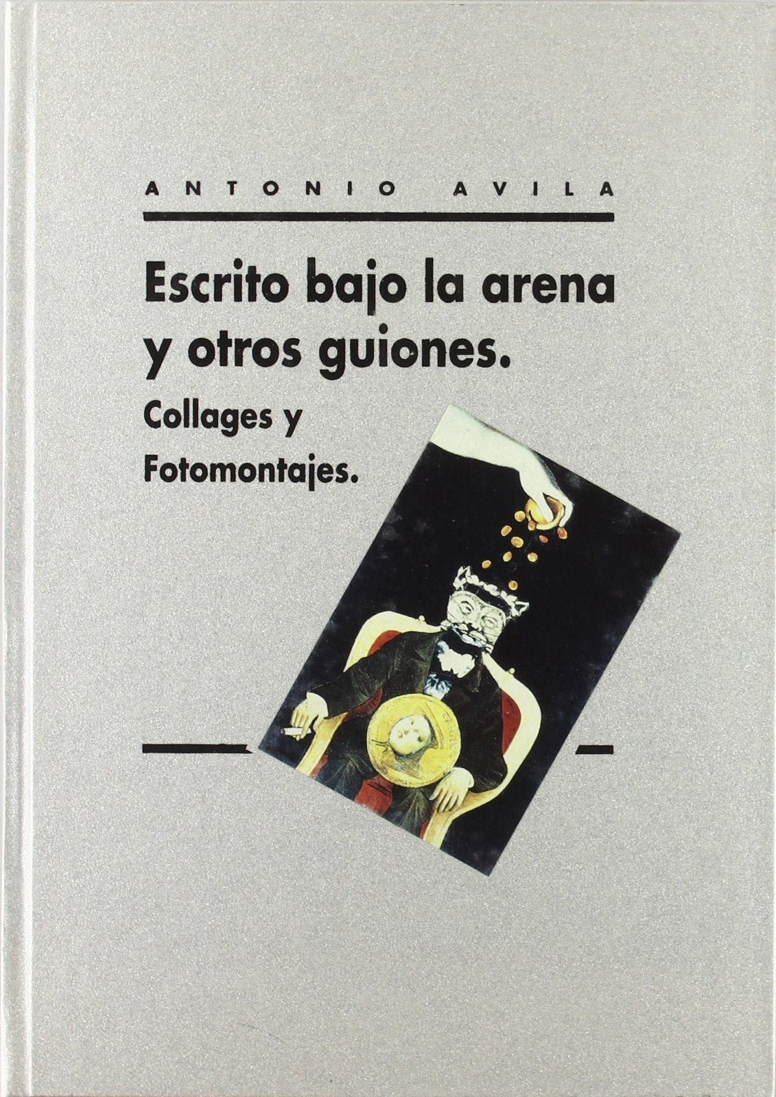 Escrito bajo la arena y otros guiones : collages y fotomontajes book