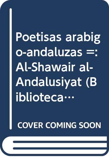 Poetisas arabigo-andaluzas =: Al-Shawair al-Andalusiyat (Biblioteca de ensayo) (Spanish Edition) Books