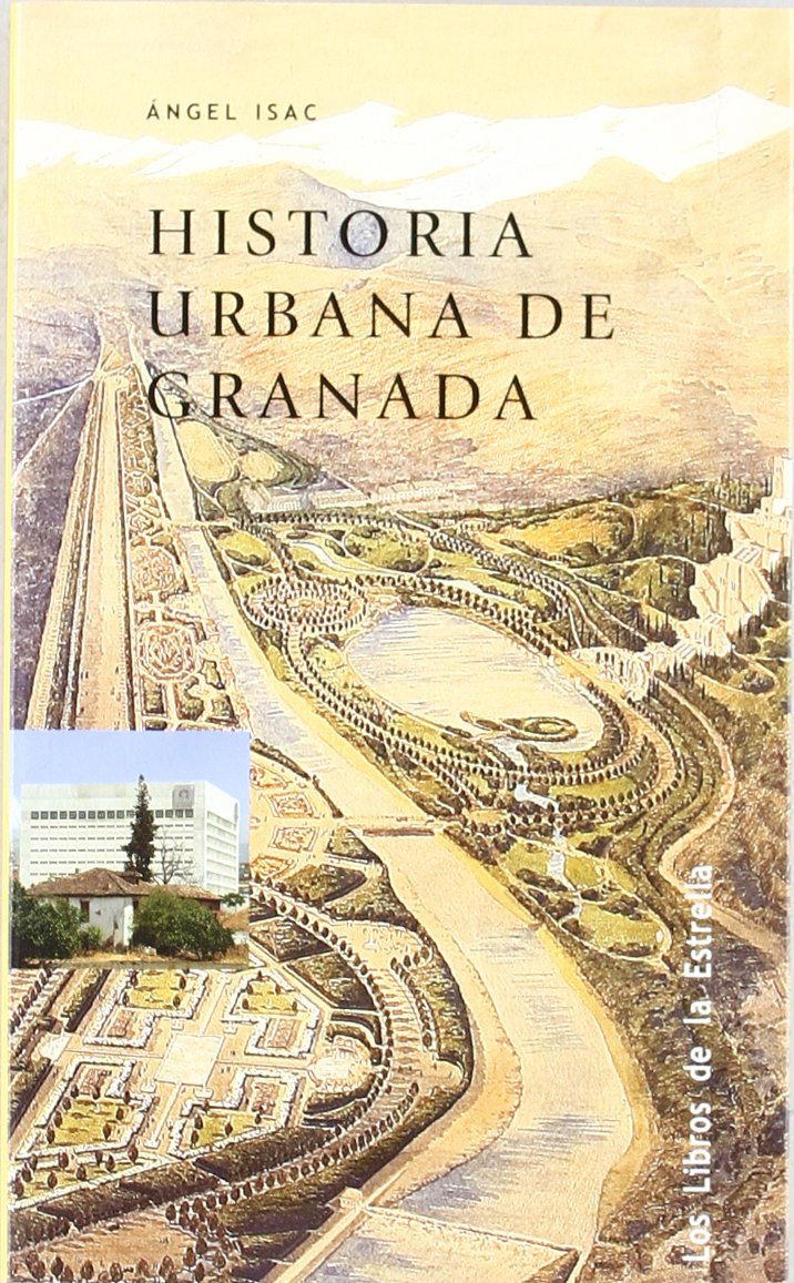 Historia Urbana de Granada: Formacion y Desarrollo de La Ciudad Burguesa book
