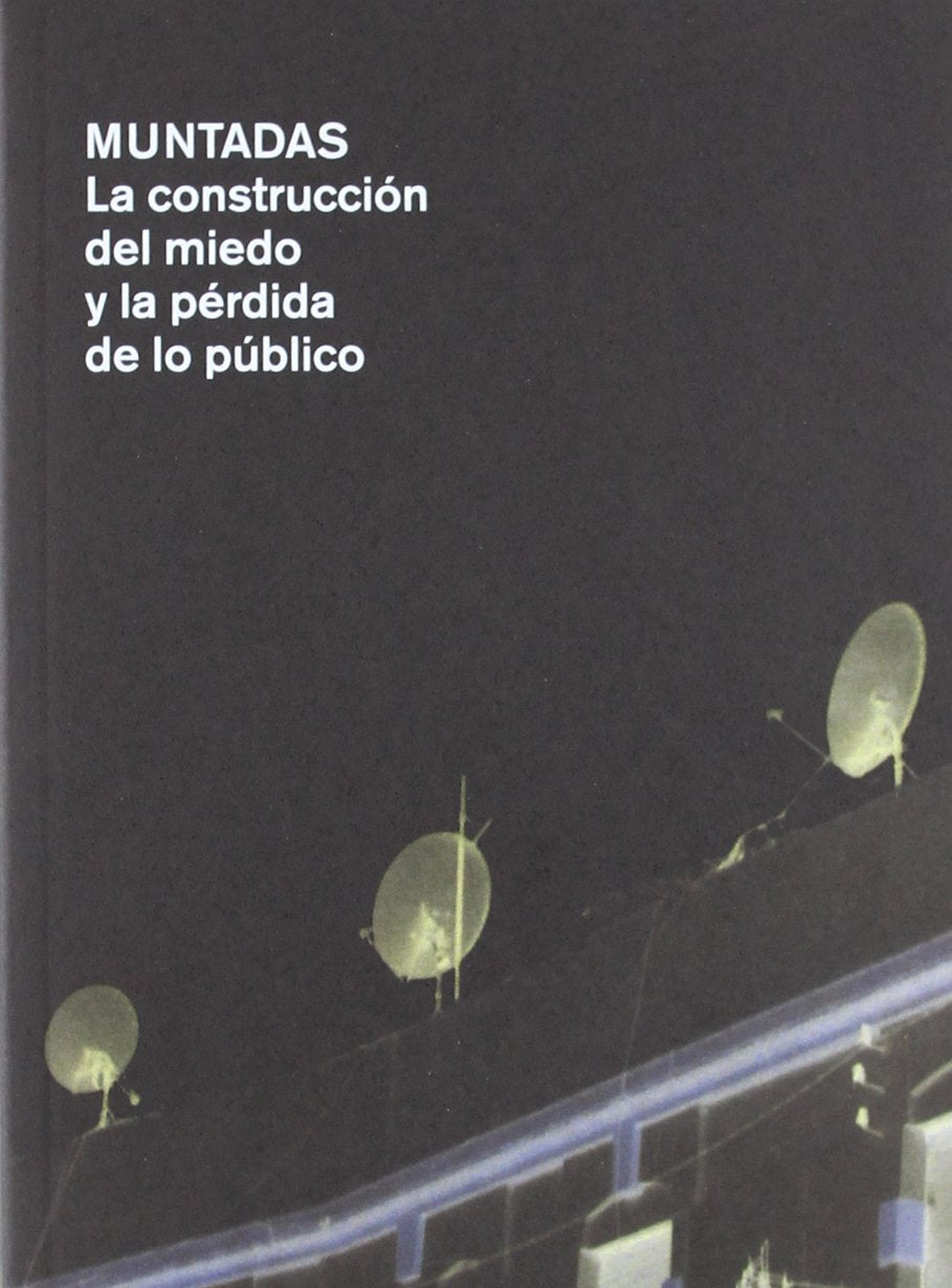 Muntadas : la construcción del miedo y la pérdida de lo público Film, Art & Culture
