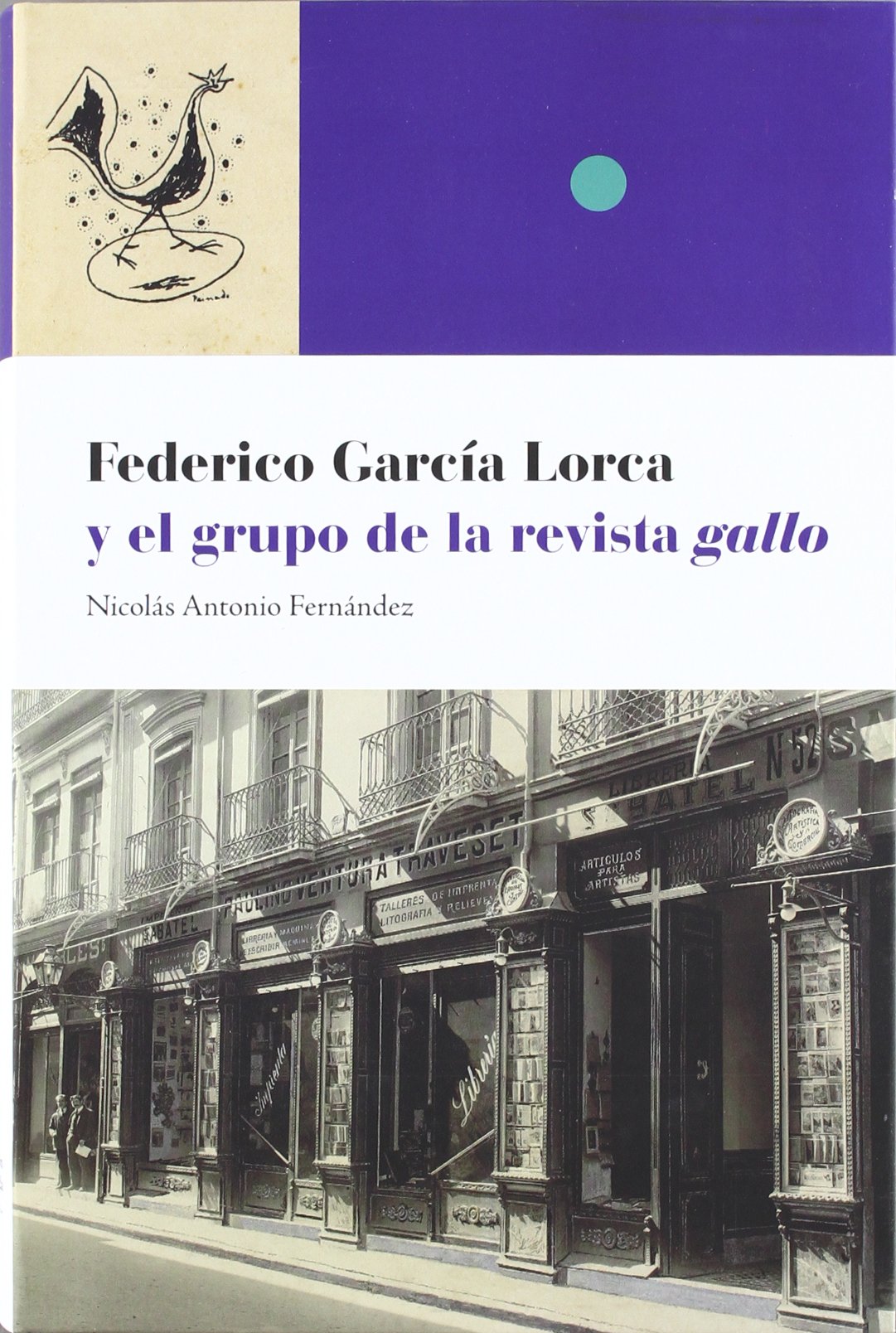 Federico Garcia Lorca y El Grupo de La Revista "Gallo": La Vanguardia Literaria En La Granada de Los Anos Veinte book