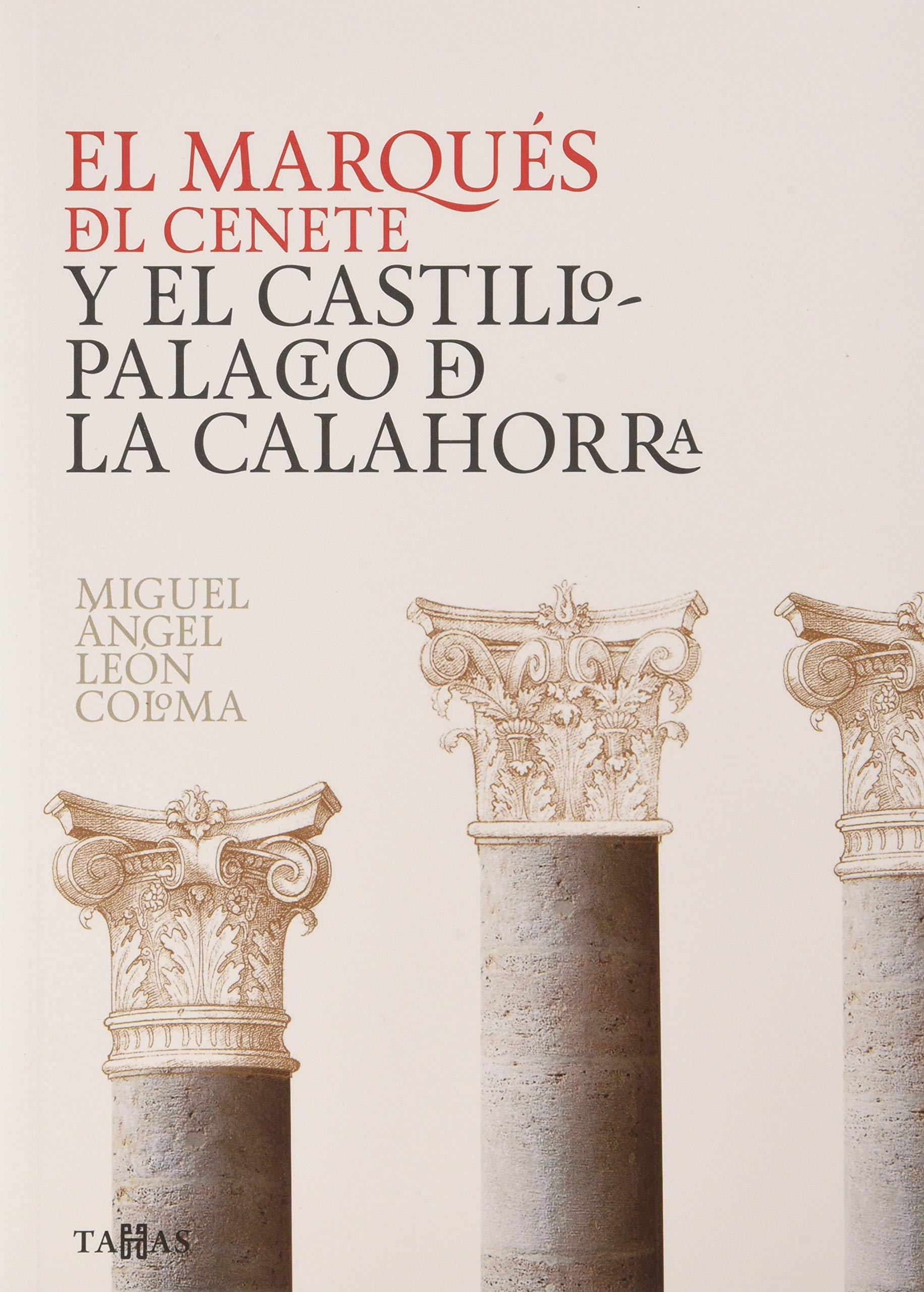 EL MARQUÉS DEL CENETE Y EL CASTILLO-PALACIO DE LA CALAHORRA (LasTahás, Band 5) Architecture