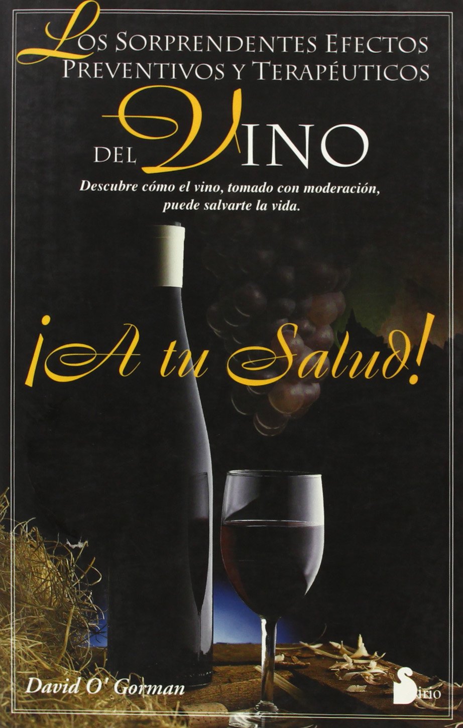 A tu salud : los sorprendentes efectos preventivos y terapéuticos del vino Medicine