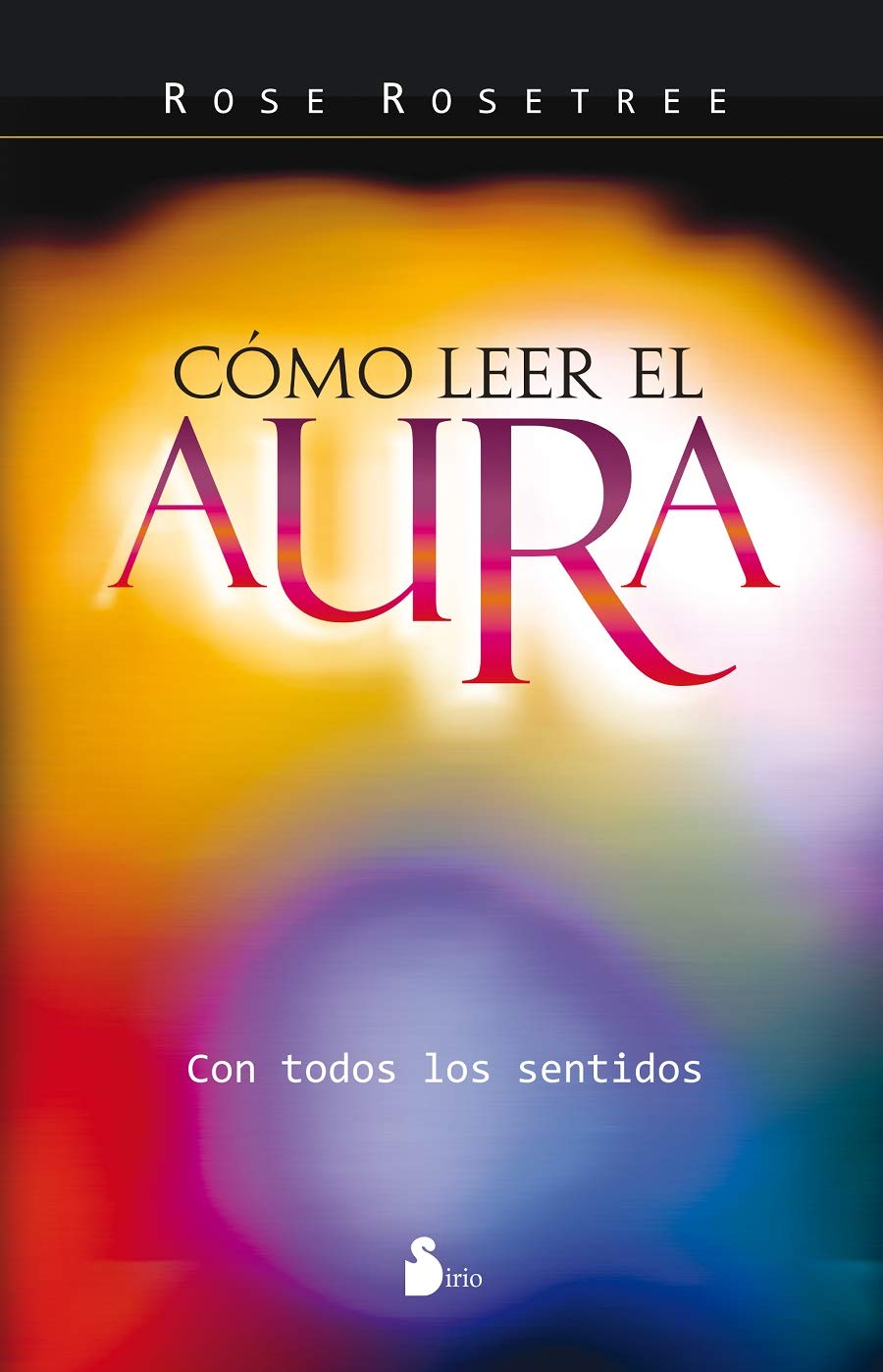 Como leer el aura / How to Read the Aura: Con Todos Los Sentidos book