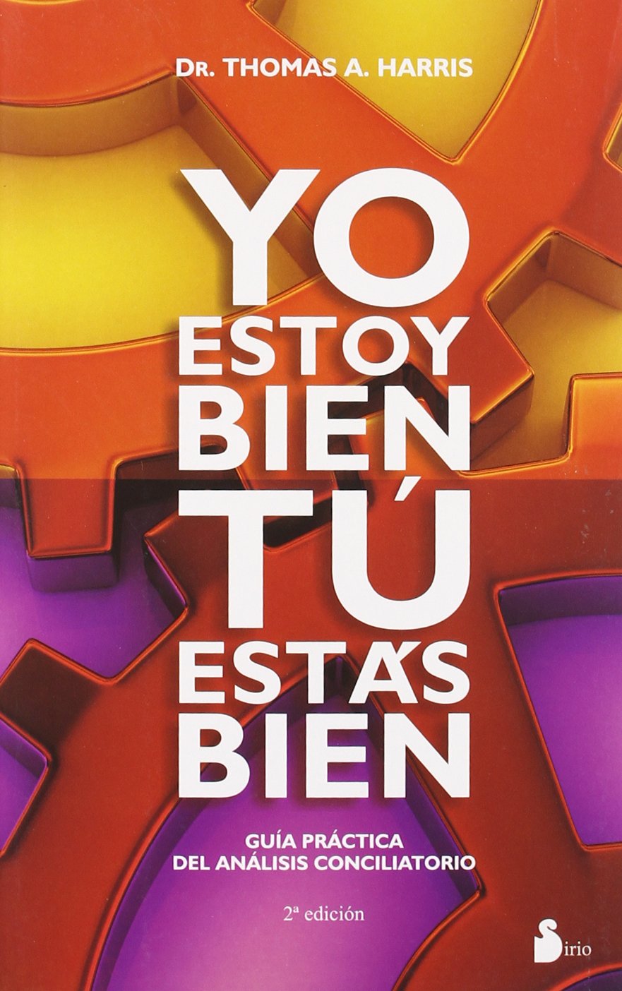 Yo Estoy Bien, Tu Estas Bien: GUIA PRACTICA DEL ANALISIS CONCILIATORIO (2011) Social Sciences