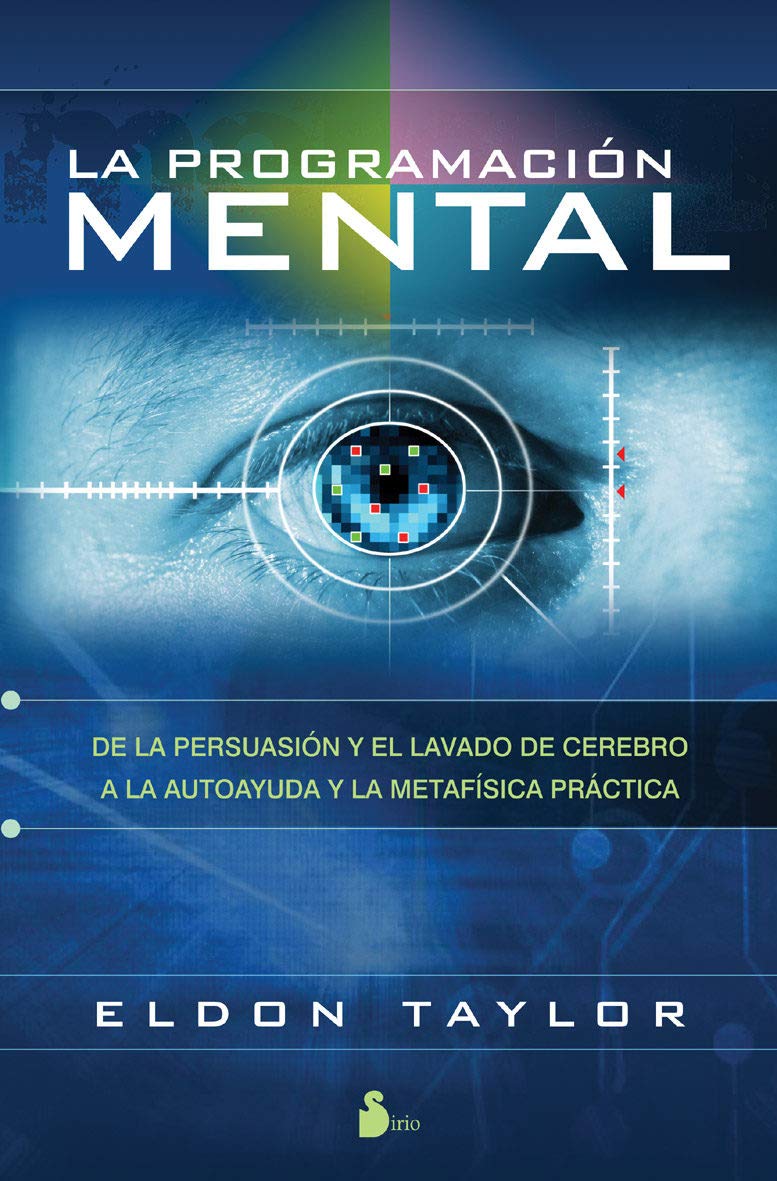 PROGRAMACION MENTAL, LA: DE LA PERSUASION Y EL LAVADO DE CEREBRO A LA AUTOAYUDA Y LA METAFISICA PRACTICA Lifestyle