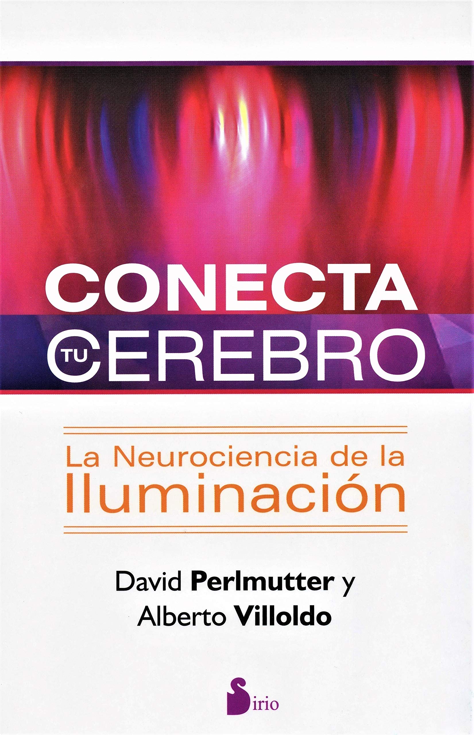 Conecta Tu Cerebro: La Neurociencia de la Iluminacion = Power Your Brain (2013) Health, Nutrition & Fitness