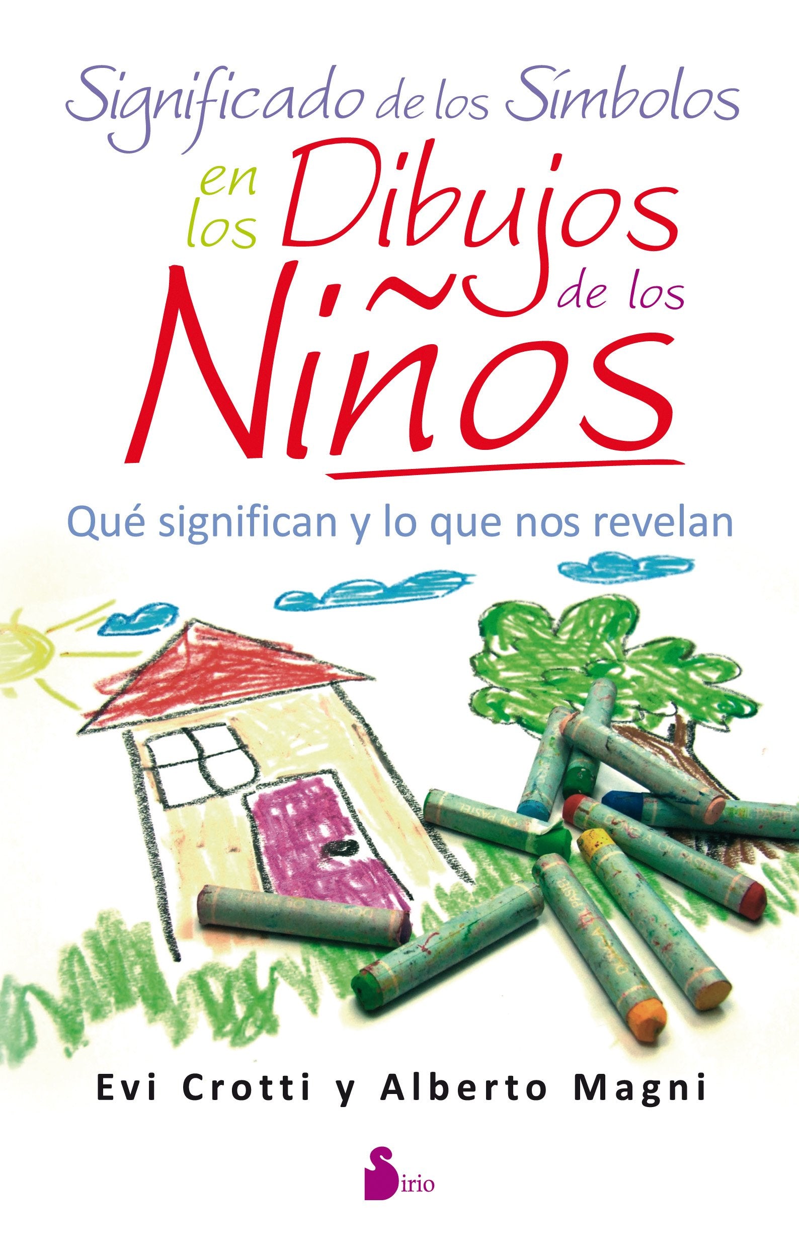 Significado de los símbolos en los dibujos de los niños: QUE SIGNIFICAN Y LO QUE NOS REVELAN (2012) Psychology
