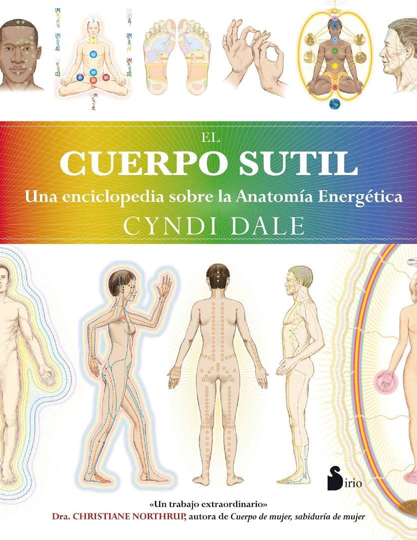 El Cuerpo Sutil: UNA ENCICLOPEDIA SOBRE LA ANATOMIA ENERGETICA (2012) Medicine
