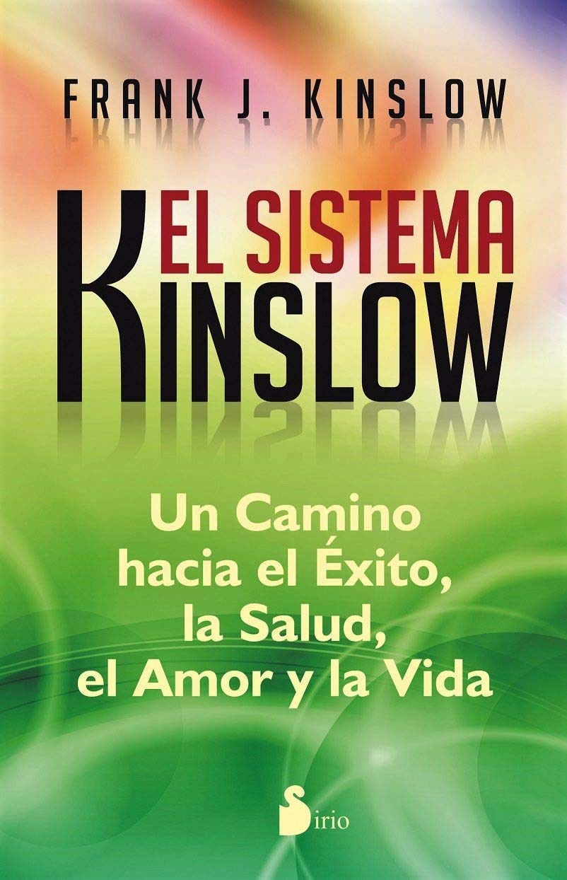 El sistema Kinslow / The Kinslow System: Un Camino Hacia El Exito, La Salud, El Amor Y La Vida book