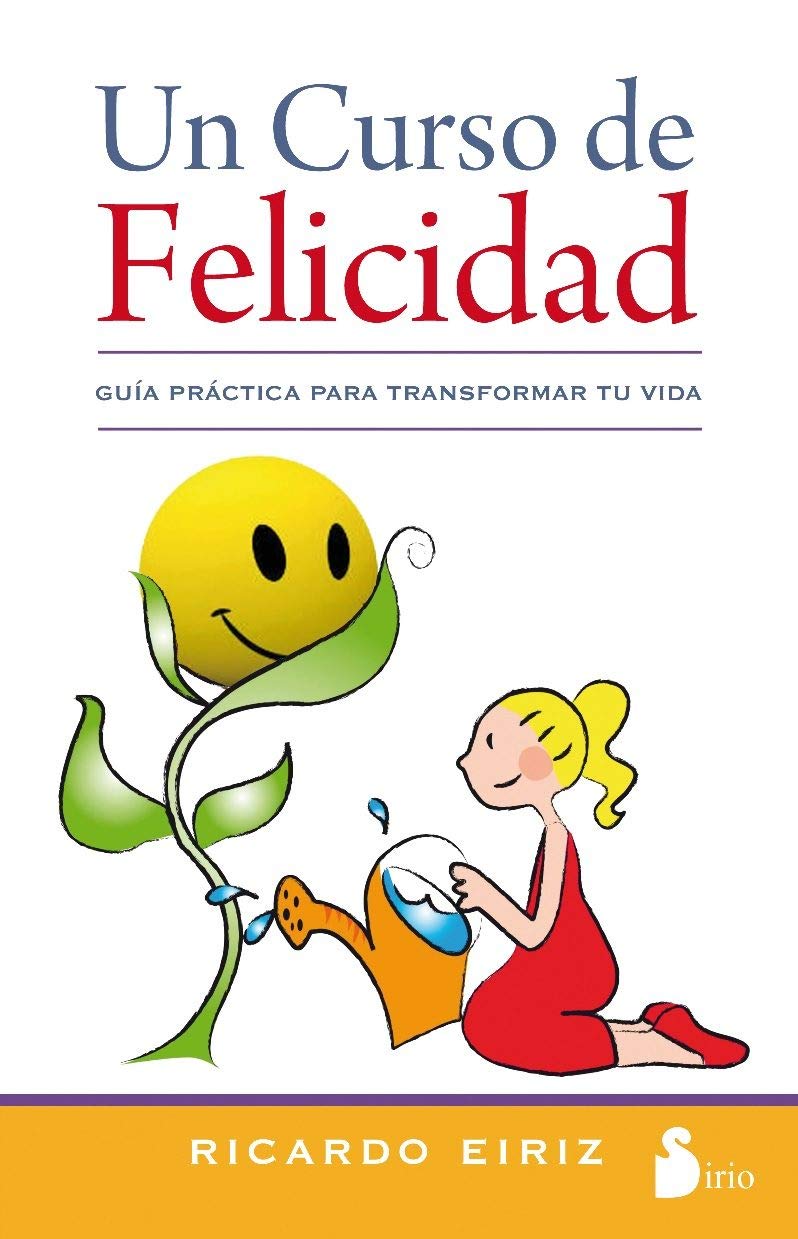Un curso de felicidad / A Happiness Course: Guia Practica Para Transformar Tu Vida book