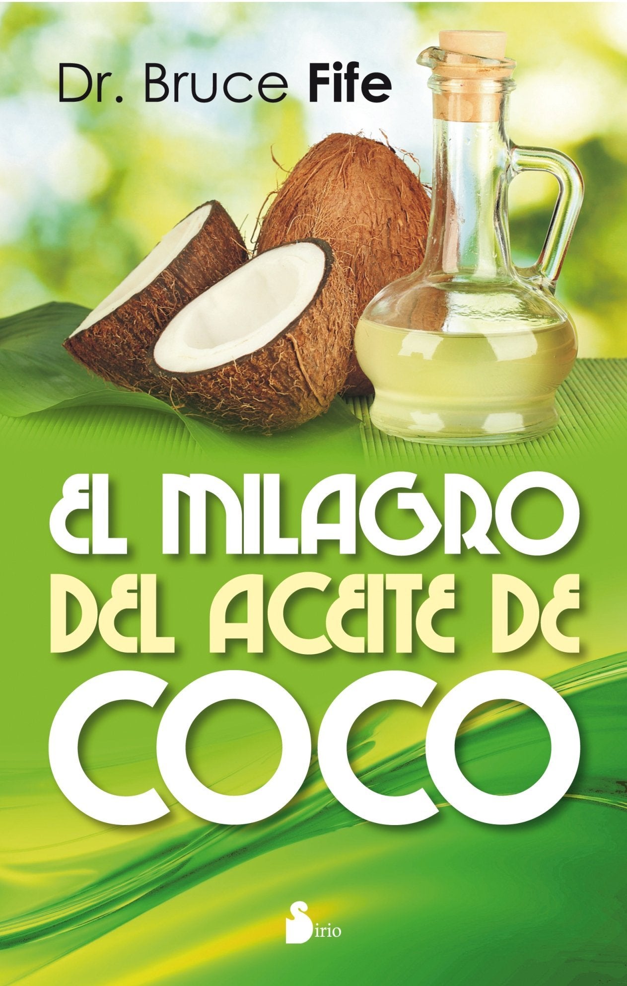 El milagro del aceite de coco / The Coconut Oil Miracle book