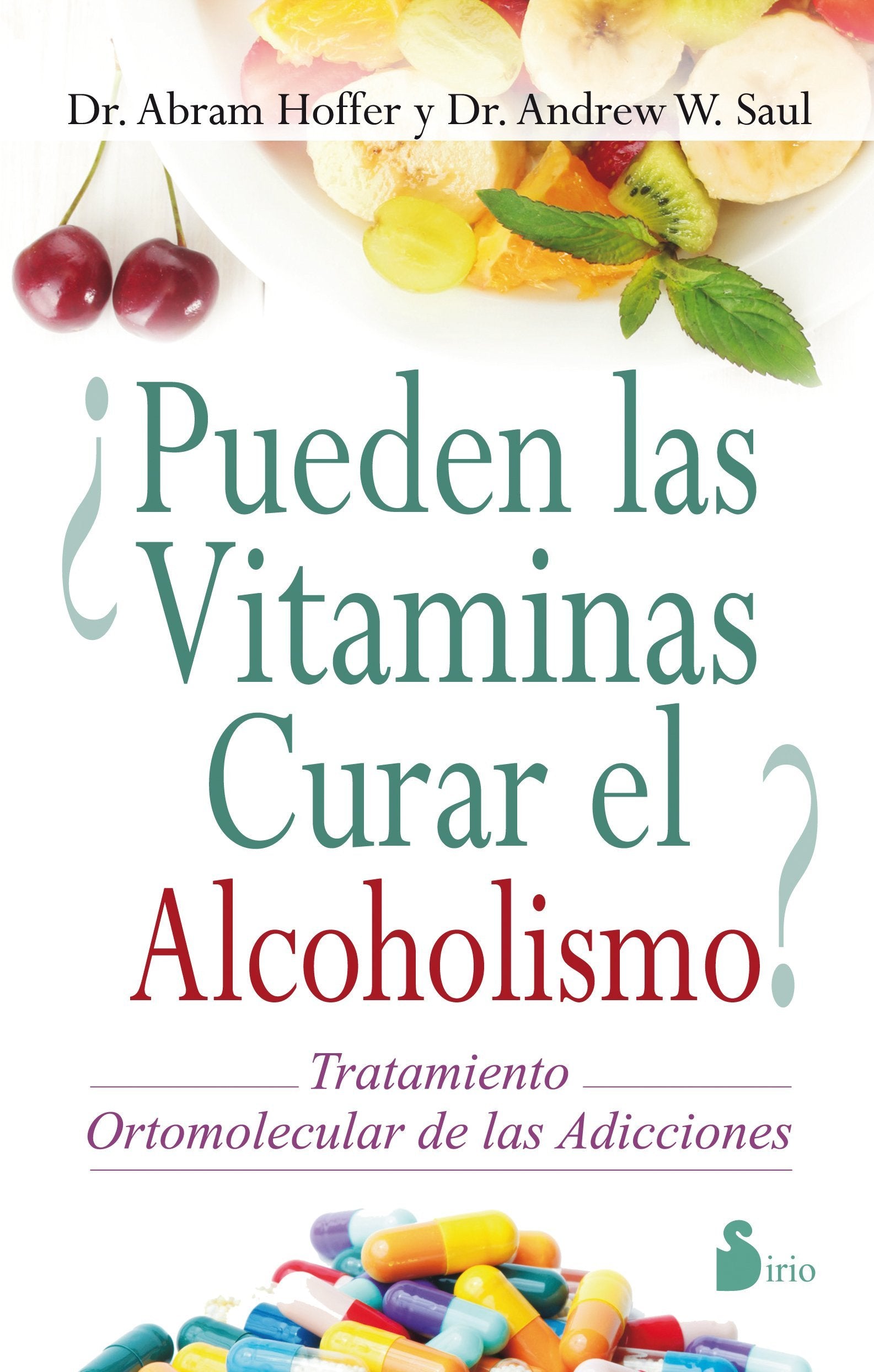 Pueden las Vitaminas Curar el Alcoholismo? = Vitamins Can Cure Alcoholism?: TRATAMIENTO ORTOMOLECULAR DE LAS ADICCIONES (2014) Health, Nutrition & Fitness